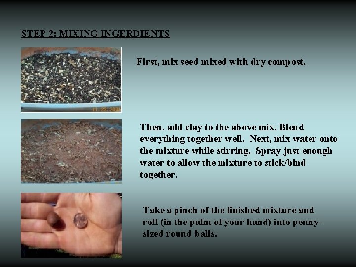 STEP 2: MIXING INGERDIENTS First, mix seed mixed with dry compost. Then, add clay