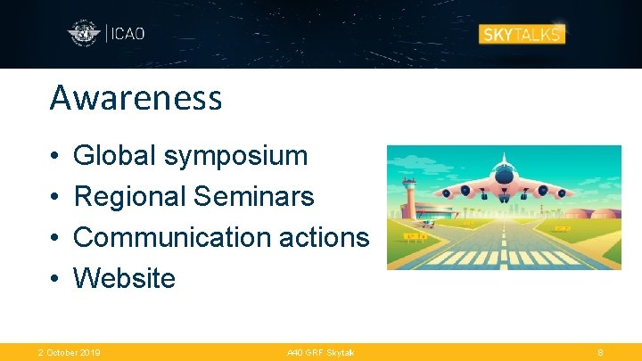 Awareness • • Global symposium Regional Seminars Communication actions Website 2 October 2019 A
