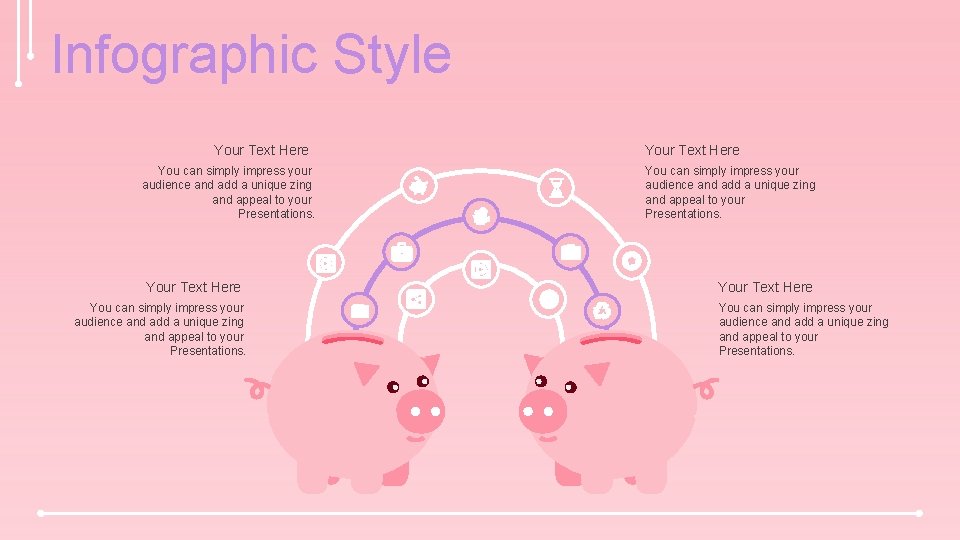 Infographic Style Your Text Here You can simply impress your audience and add a