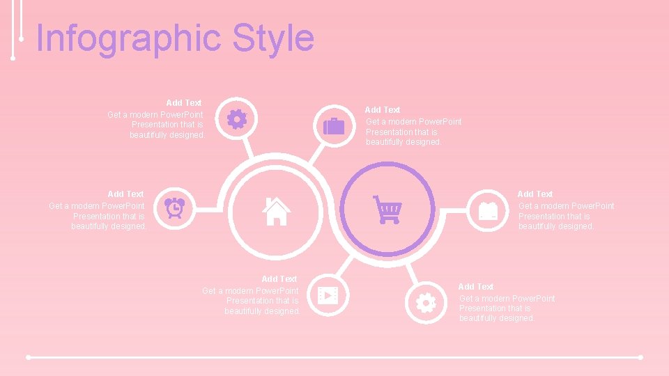 Infographic Style Add Text Get a modern Power. Point Presentation that is beautifully designed.