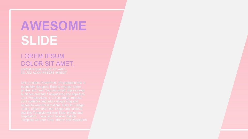 AWESOME SLIDE LOREM IPSUM DOLOR SIT AMET, CU USU AGAM INTEGRE IMPEDIT. Get a