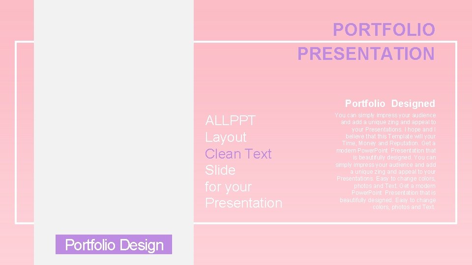 PORTFOLIO PRESENTATION Portfolio Designed ALLPPT Layout Clean Text Slide for your Presentation Portfolio Design
