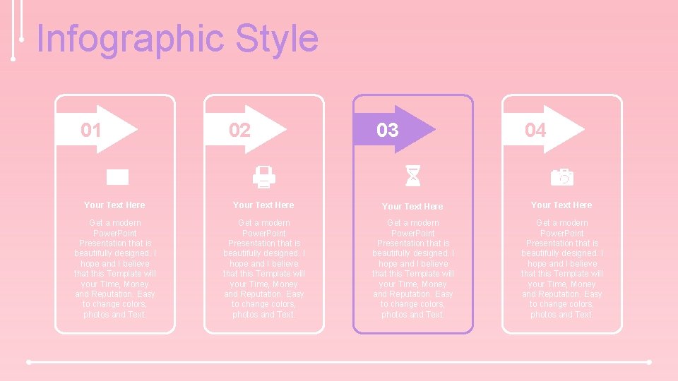 Infographic Style 01 02 03 04 Your Text Here Get a modern Power. Point