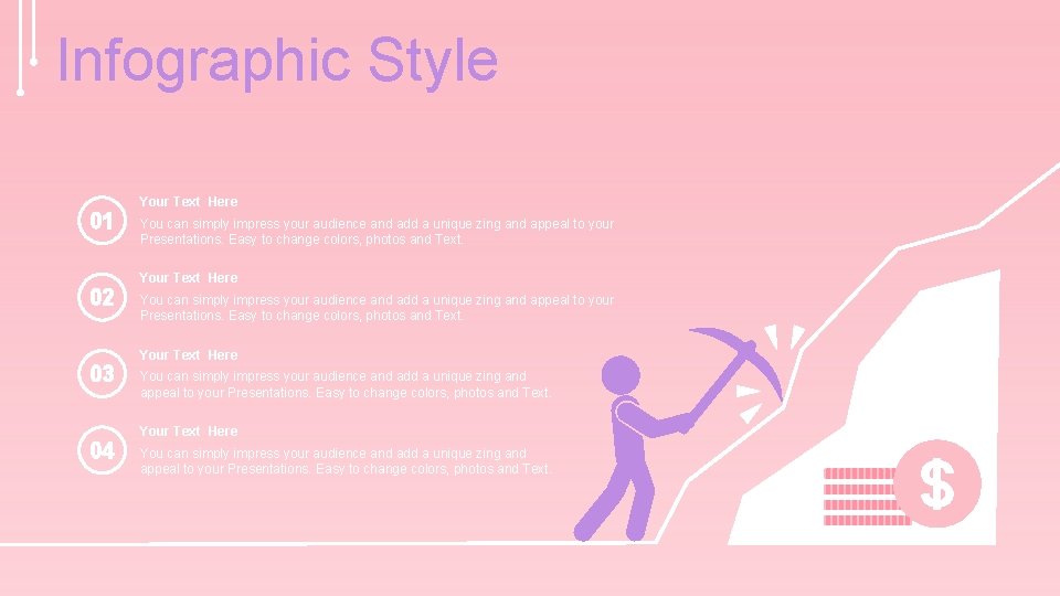 Infographic Style 01 02 03 04 Your Text Here You can simply impress your