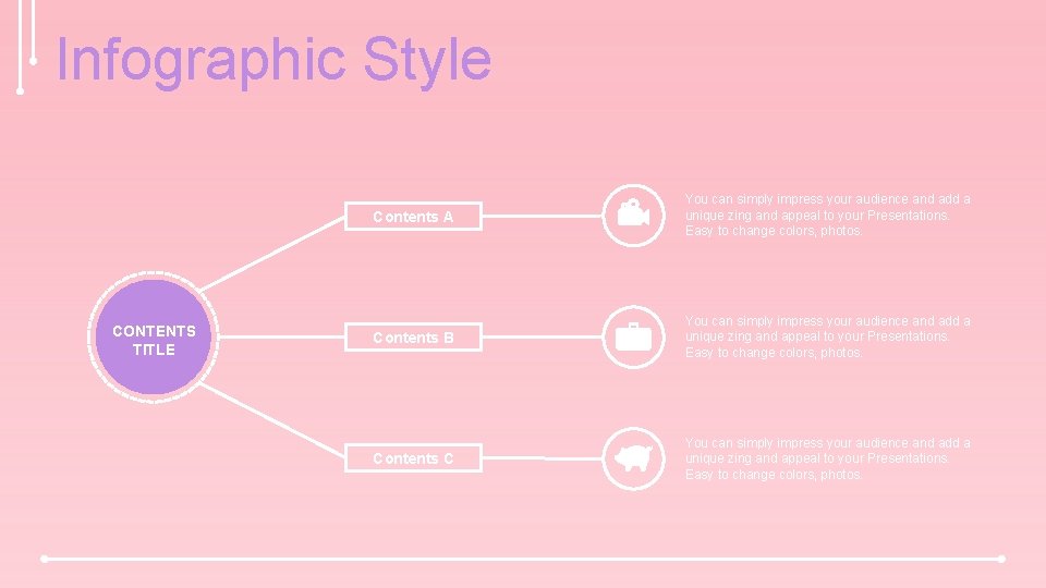 Infographic Style CONTENTS TITLE Contents A You can simply impress your audience and add