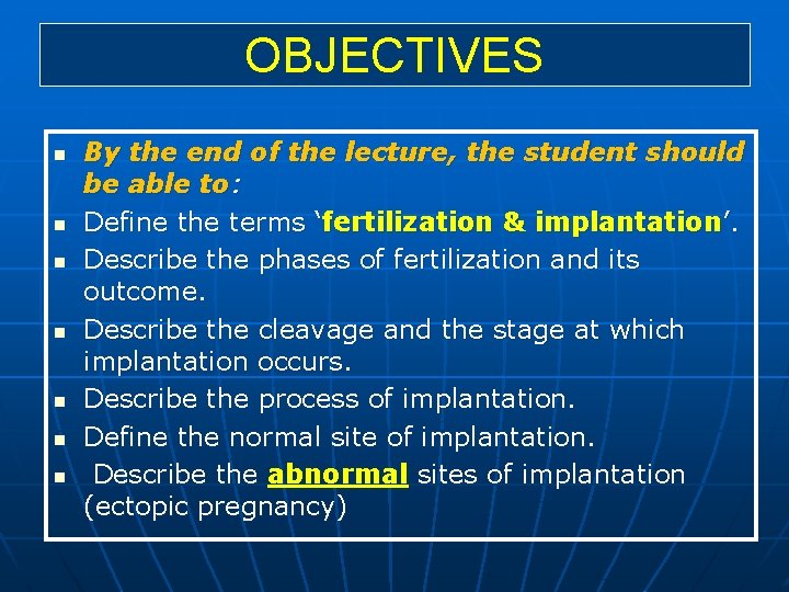 OBJECTIVES n n n n By the end of the lecture, the student should