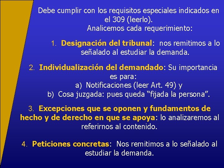 Debe cumplir con los requisitos especiales indicados en el 309 (leerlo). Analicemos cada requerimiento: