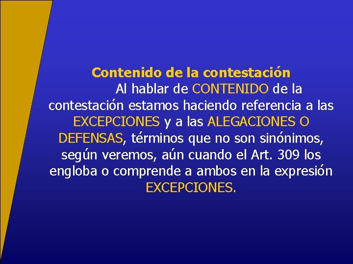 Contenido de la contestación Al hablar de CONTENIDO de la contestación estamos haciendo referencia