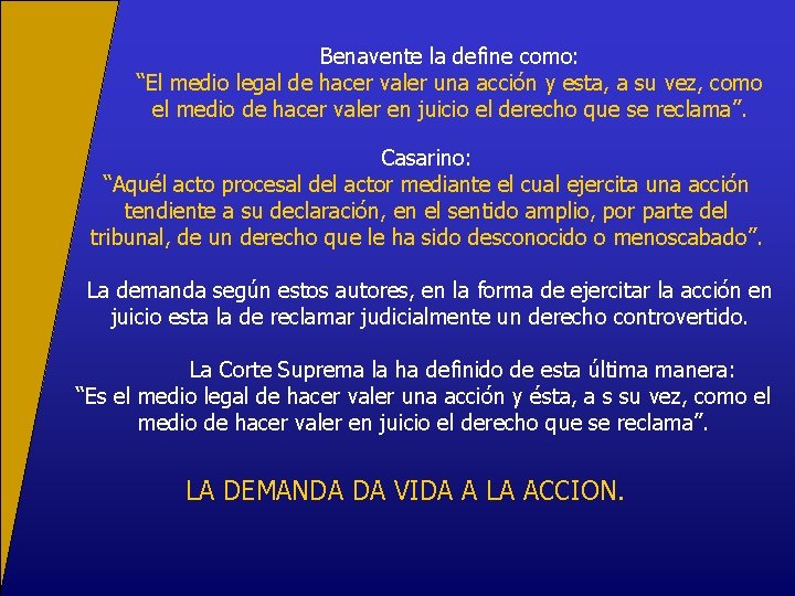 Benavente la define como: “El medio legal de hacer valer una acción y esta,