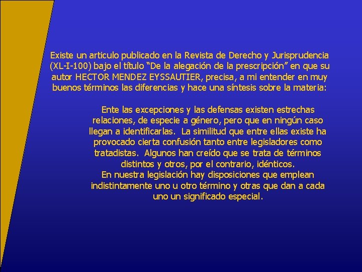 Existe un articulo publicado en la Revista de Derecho y Jurisprudencia (XL-I-100) bajo el