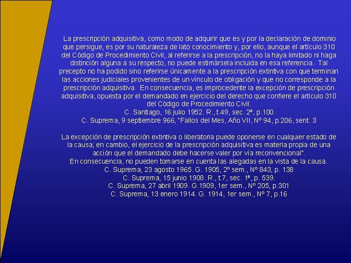 La prescripción adquisitiva, como modo de adquirir que es y por la declaración de