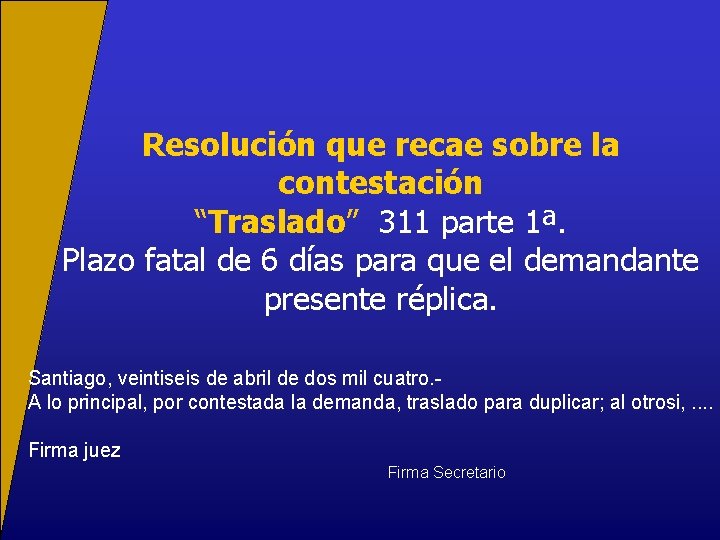 Resolución que recae sobre la contestación “Traslado” 311 parte 1ª. Plazo fatal de 6