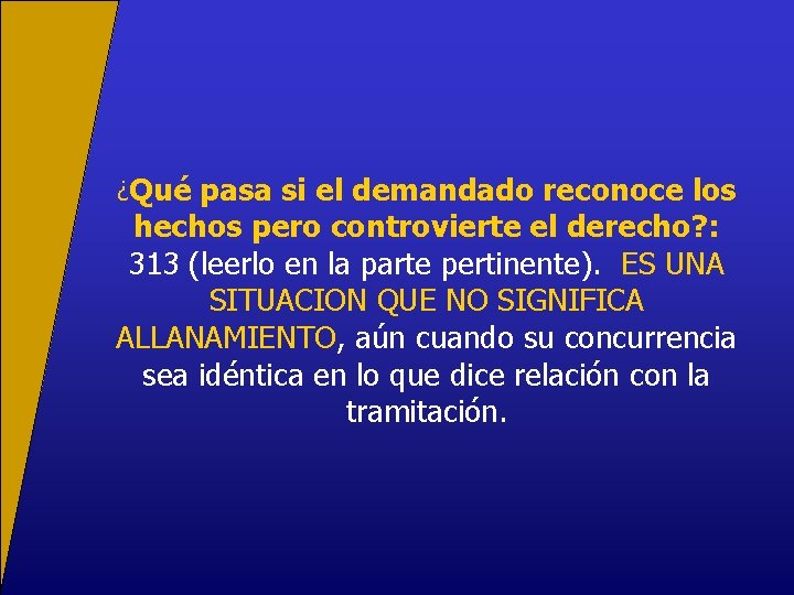 ¿Qué pasa si el demandado reconoce los hechos pero controvierte el derecho? : 313