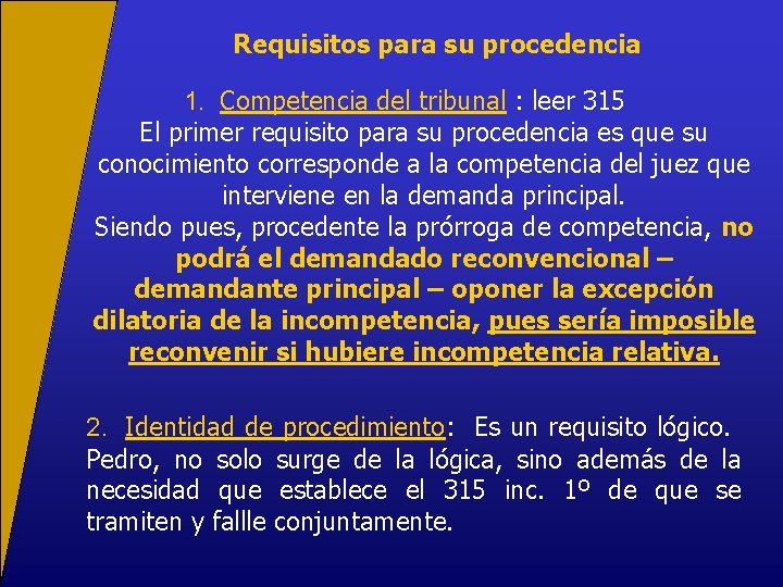 Requisitos para su procedencia 1. Competencia del tribunal : leer 315 El primer requisito