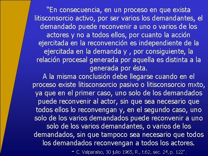 “En consecuencia, en un proceso en que exista litisconsorcio activo, por ser varios los