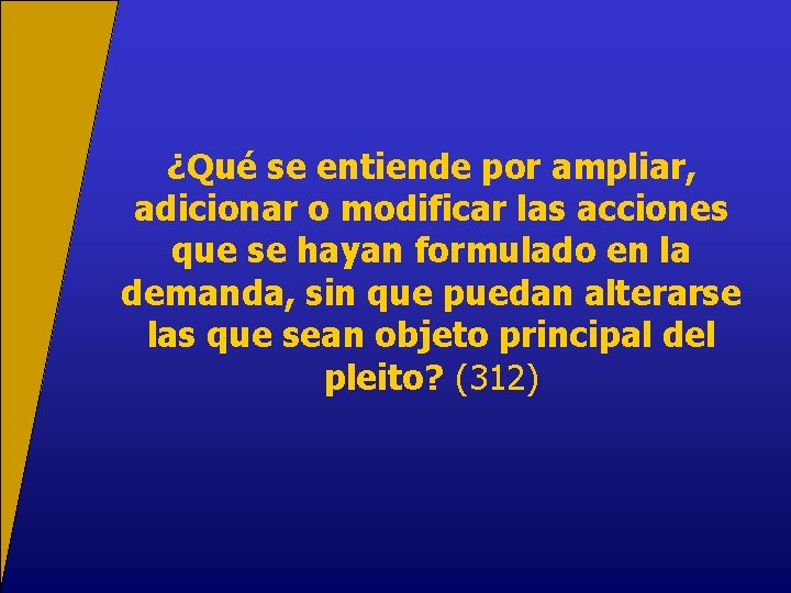 ¿Qué se entiende por ampliar, adicionar o modificar las acciones que se hayan formulado