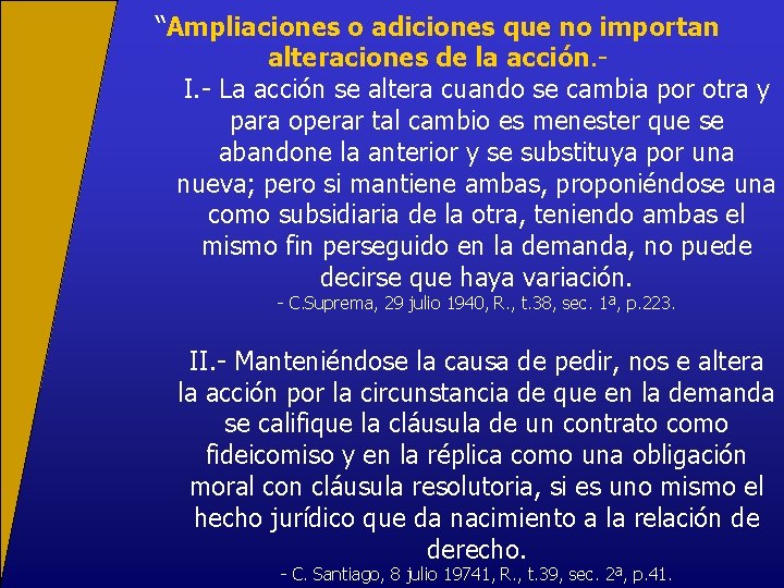 “Ampliaciones o adiciones que no importan alteraciones de la acción. I. - La acción