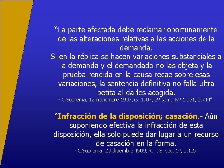 “La parte afectada debe reclamar oportunamente de las alteraciones relativas a las acciones de