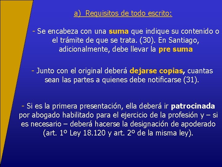 a) Requisitos de todo escrito: - Se encabeza con una suma que indique su