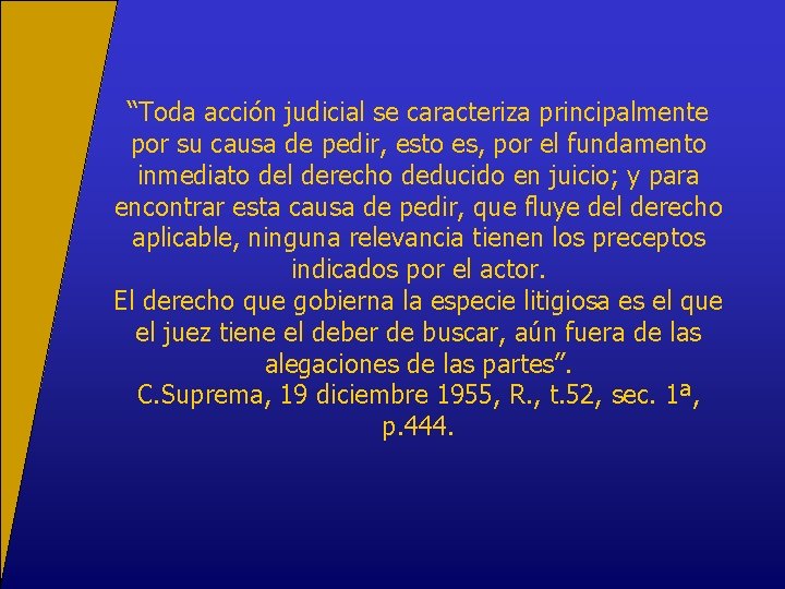 “Toda acción judicial se caracteriza principalmente por su causa de pedir, esto es, por