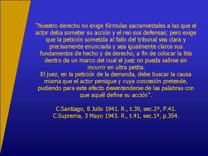 “Nuestro derecho no exige fórmulas sacramentales a las que el actor deba someter su