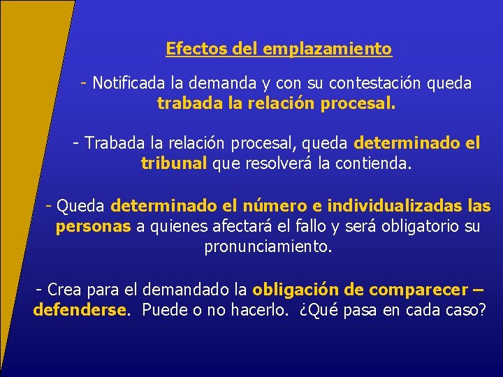 Efectos del emplazamiento - Notificada la demanda y con su contestación queda trabada la