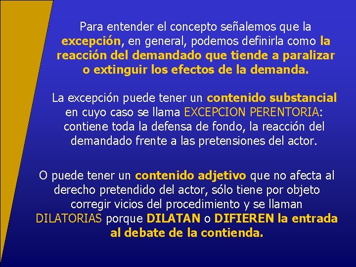 Para entender el concepto señalemos que la excepción, en general, podemos definirla como la