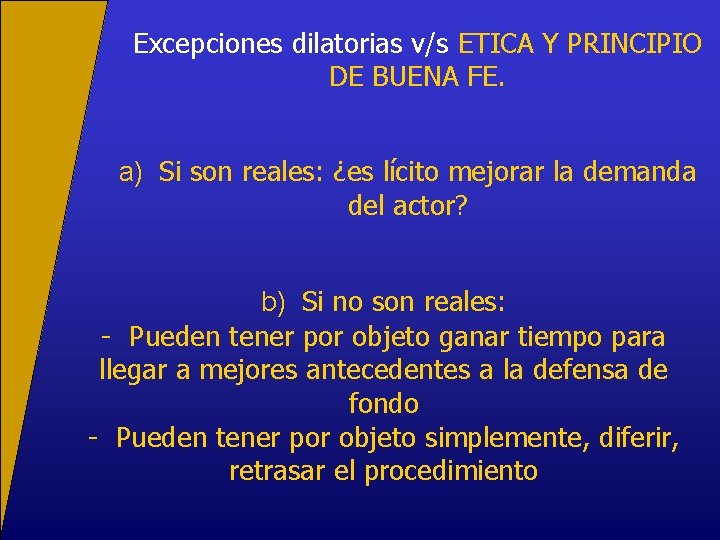 Excepciones dilatorias v/s ETICA Y PRINCIPIO DE BUENA FE. a) Si son reales: ¿es