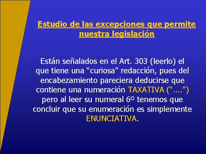 Estudio de las excepciones que permite nuestra legislación Están señalados en el Art. 303
