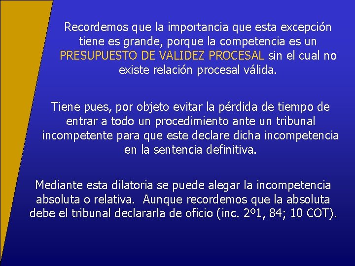 Recordemos que la importancia que esta excepción tiene es grande, porque la competencia es