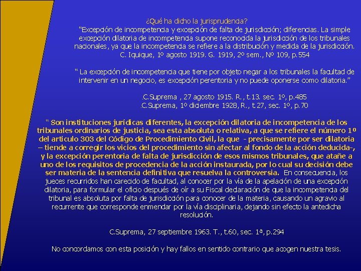 ¿Qué ha dicho la jurisprudencia? “Excepción de incompetencia y excepción de falta de jurisdicción;