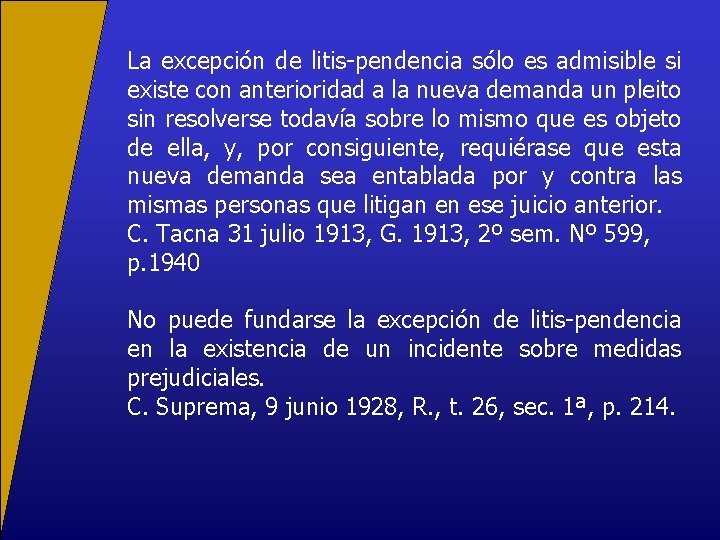 La excepción de litis-pendencia sólo es admisible si existe con anterioridad a la nueva