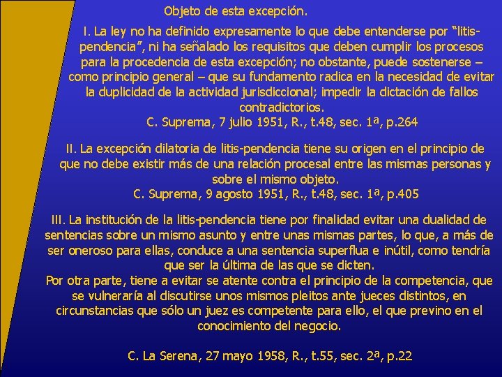 Objeto de esta excepción. I. La ley no ha definido expresamente lo que debe