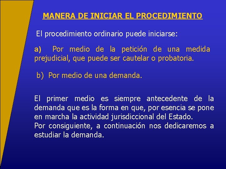 MANERA DE INICIAR EL PROCEDIMIENTO El procedimiento ordinario puede iniciarse: a) Por medio de