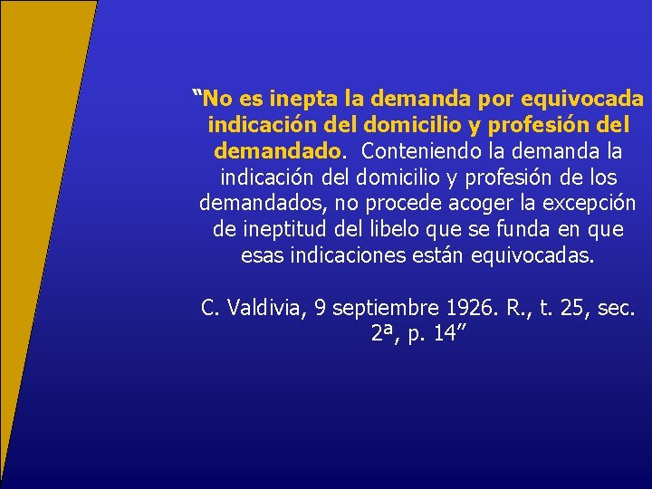 “No es inepta la demanda por equivocada indicación del domicilio y profesión del demandado.