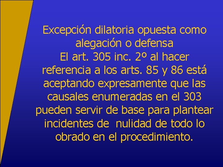 Excepción dilatoria opuesta como alegación o defensa El art. 305 inc. 2º al hacer