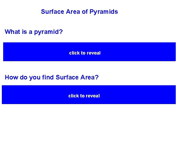 Surface Area of Pyramids What is a pyramid? Polyhedron with one base and triangular