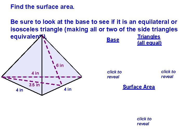 Find the surface area. Be sure to look at the base to see if