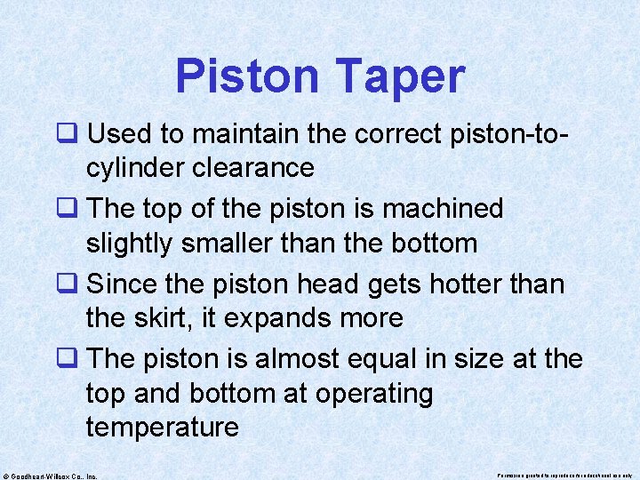 Piston Taper q Used to maintain the correct piston-tocylinder clearance q The top of