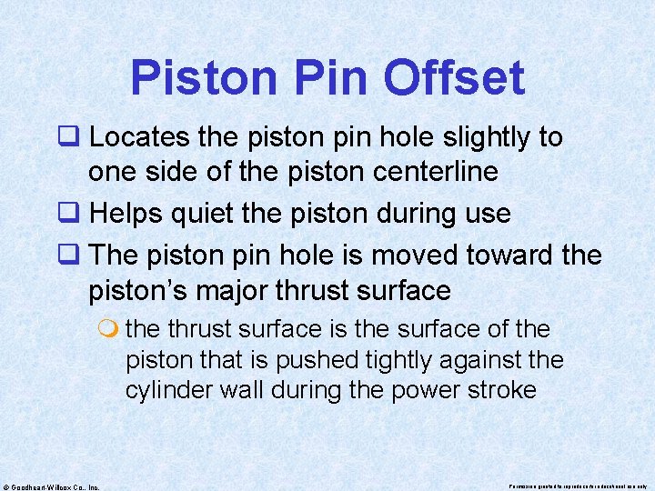 Piston Pin Offset q Locates the piston pin hole slightly to one side of