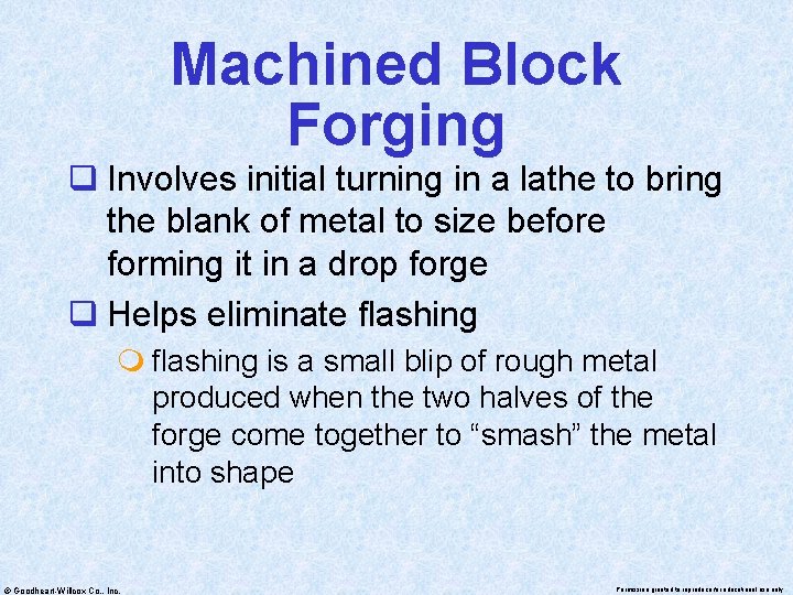 Machined Block Forging q Involves initial turning in a lathe to bring the blank