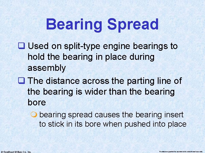 Bearing Spread q Used on split-type engine bearings to hold the bearing in place