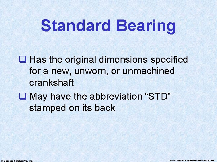 Standard Bearing q Has the original dimensions specified for a new, unworn, or unmachined