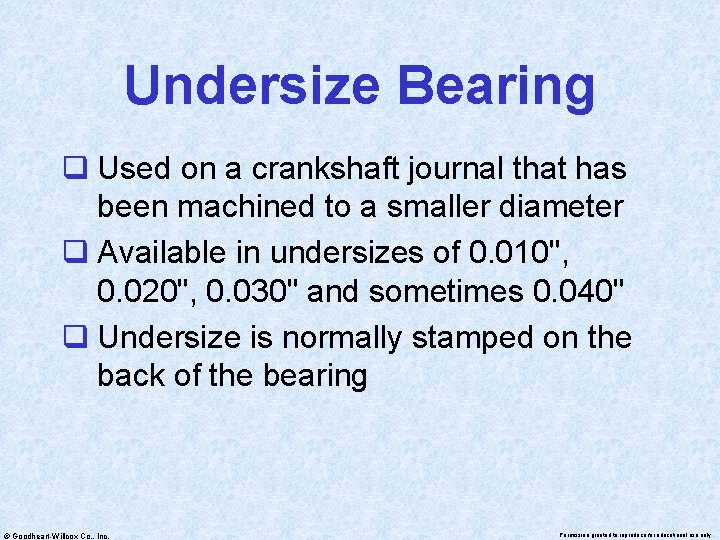 Undersize Bearing q Used on a crankshaft journal that has been machined to a