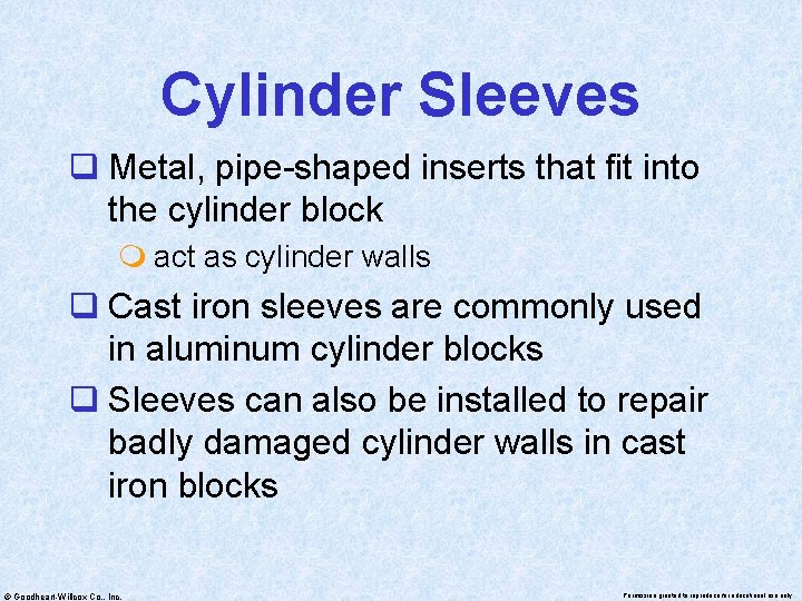 Cylinder Sleeves q Metal, pipe-shaped inserts that fit into the cylinder block m act