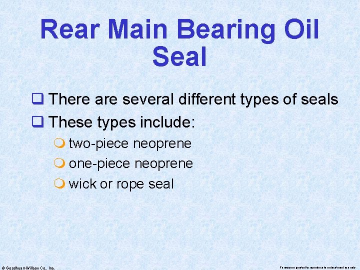 Rear Main Bearing Oil Seal q There are several different types of seals q