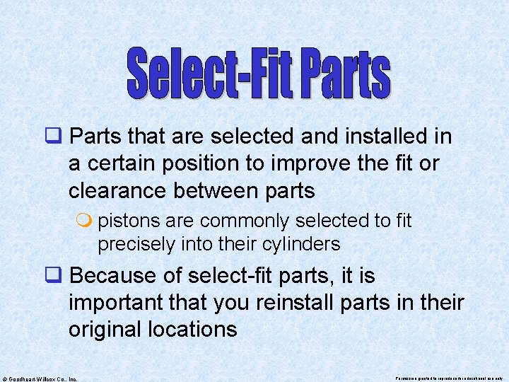 q Parts that are selected and installed in a certain position to improve the
