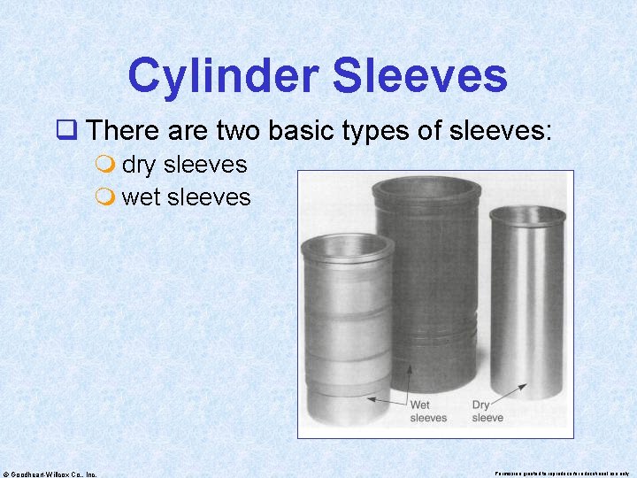 Cylinder Sleeves q There are two basic types of sleeves: m dry sleeves m