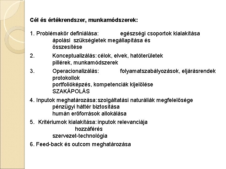 Cél és értékrendszer, munkamódszerek: 1. Problémakör definiálása: egészségi csoportok kialakítása ápolási szükségletek megállapítása és