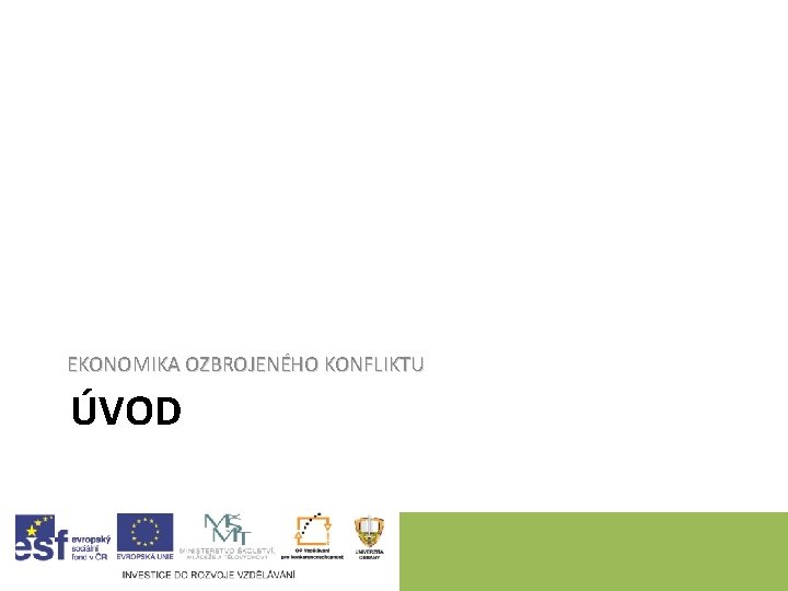 EKONOMIKA OZBROJENÉHO KONFLIKTU ÚVOD 